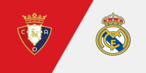 Osasuna vs Real Madrid - Soi Kèo 22h15 15/02/2025